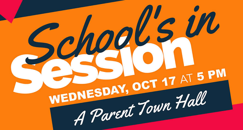 Schools in Session! Wednesday, October 17th at 5:00 PM - A Parent Town Hall