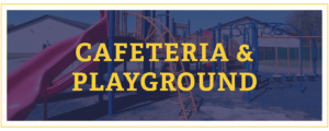 Cafeteria & Playground