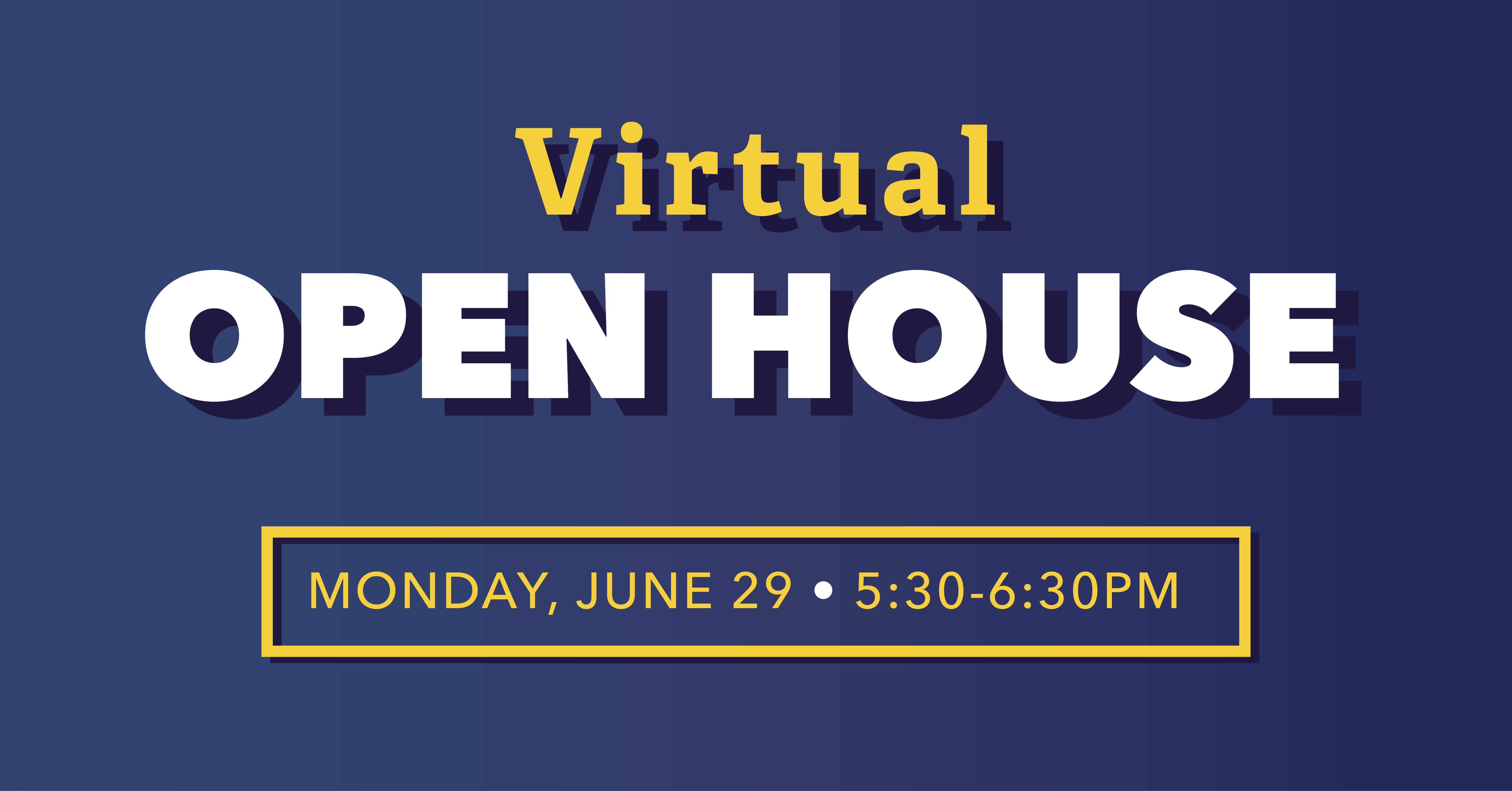 Virtual Open House - June 29 - 5:30 PM
