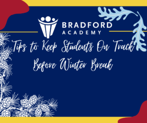 Bradford Academy Tips to keep students on track before winter break Web Graphic.